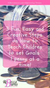 3 Fun, Easy and Creative Steps on How to Teach Children to set Goals to be Successful and Unstoppable!