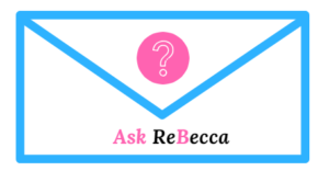 Ask ReBecca www.ReBeccaBurns.com