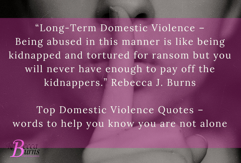 Top Domestic Violence Quotes Words To Help You Know You Are Not Alone Rebecca Burns 