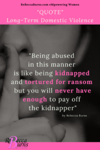 Domestic Violence Quote - Long Term Domestic Violence is like being hold hostage with no way to pay the ransom