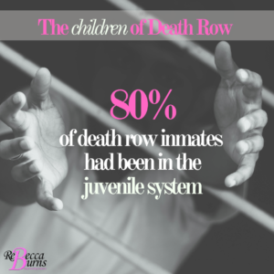 The men on death row were once children too