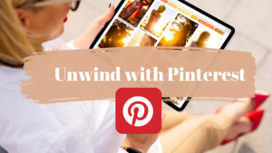 unwind with Pinterest